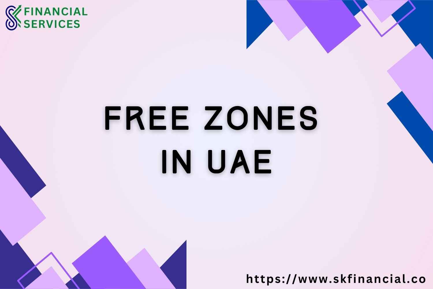 Free Zones in UAE presented by SK Financial Services https://skfinancial.co