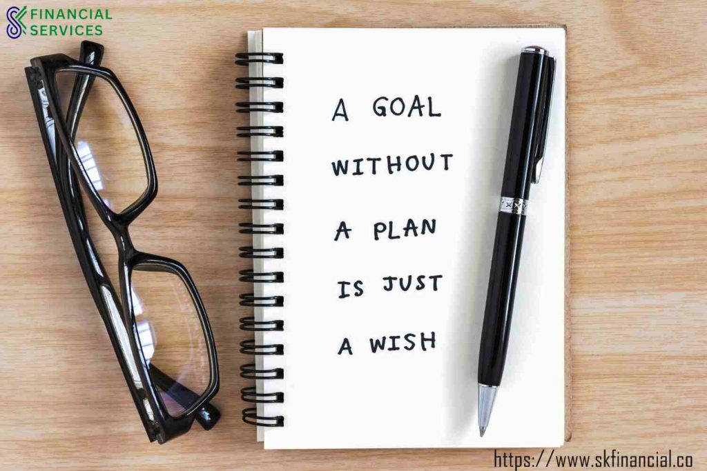 New Year Resolution Quotes, A Goal Without a Plan is Just a Wish presented by SK Financial Services https://skfinancial.co