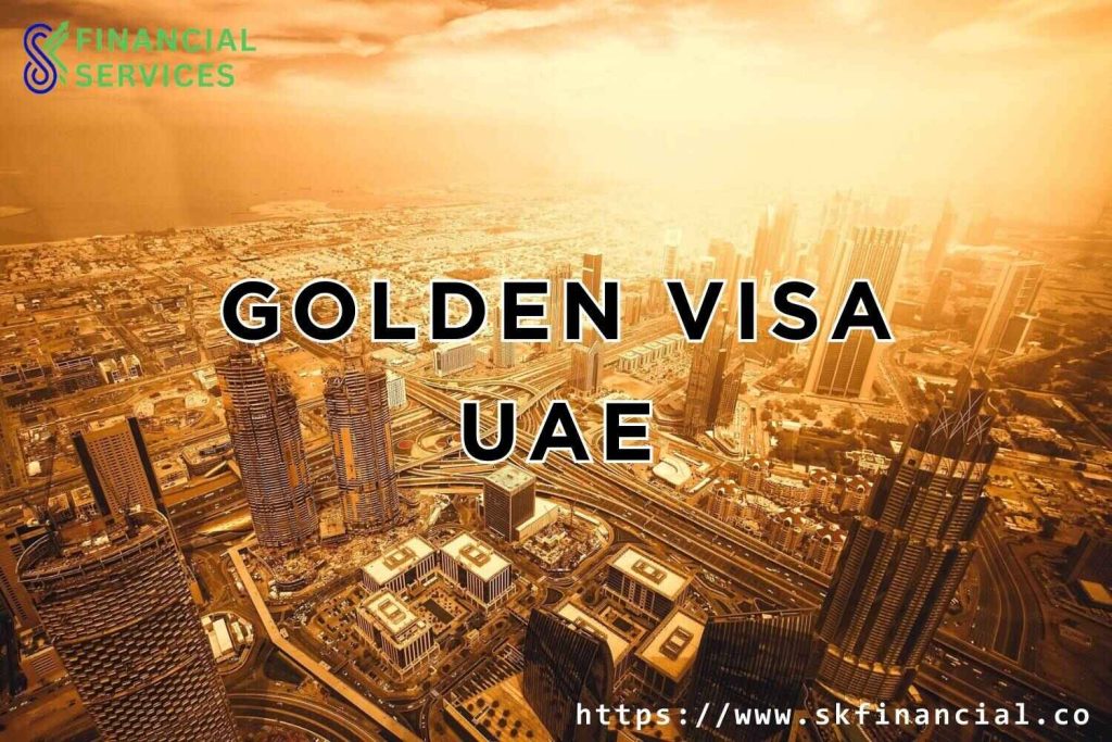 Golden Visa UAE presented by SK Financial Services https://skfinancial.co