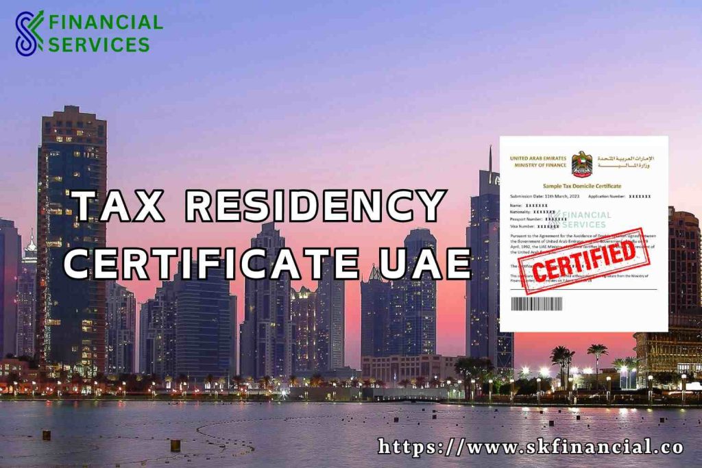 Tax Residency Certificate UAE presented by SK Financial Services https://skfinancial.co