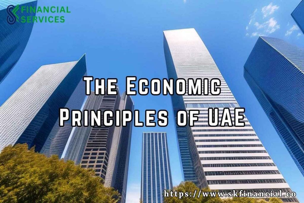 The Economic Principles of UAE presented by SK Financial Services https://skfinancial.co