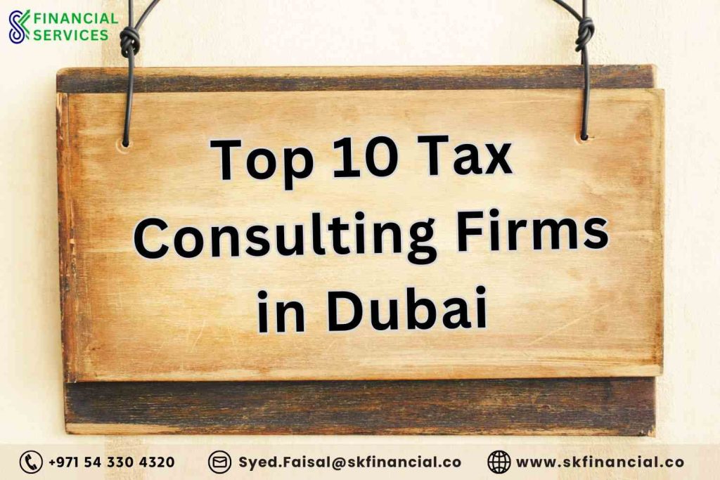 Top 10 Tax Consulting Firms in Dubai presented by SK Financial Services https://skfinancial.co