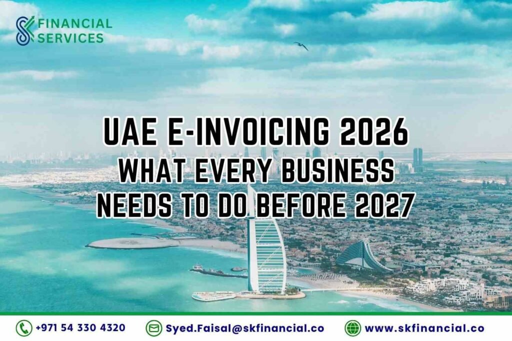 UAE E-Invoicing 2026 - What Every Business Needs to Do Before 2027 presented by SK Financial Services https://skfinancial.co