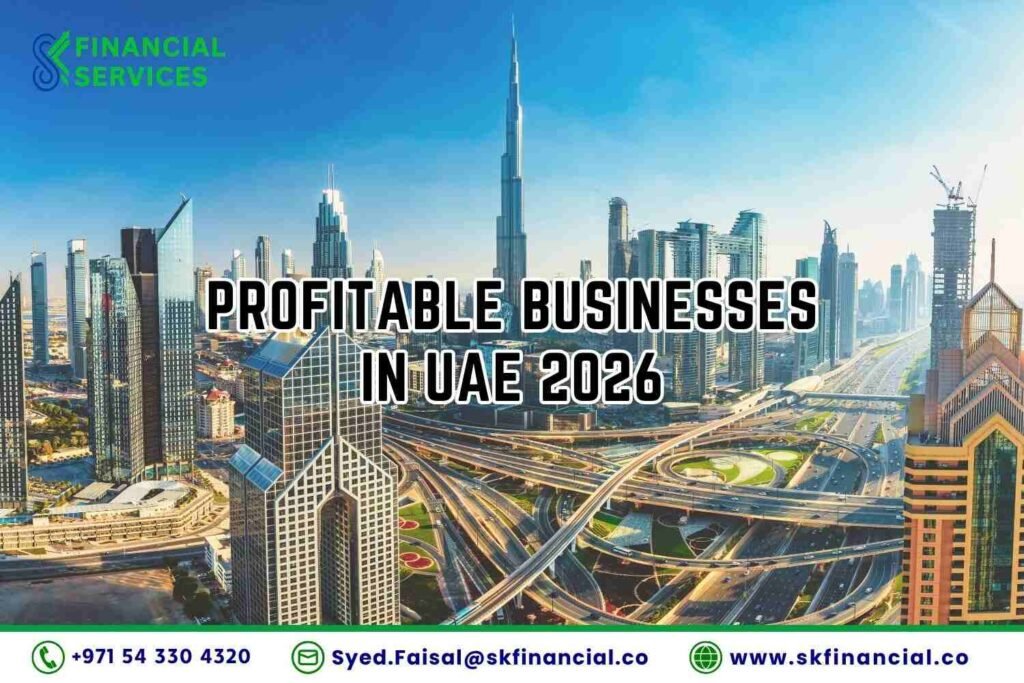 Profitable Businesses in UAE 2026 presented by SK Financial Services https://skfinancial.co