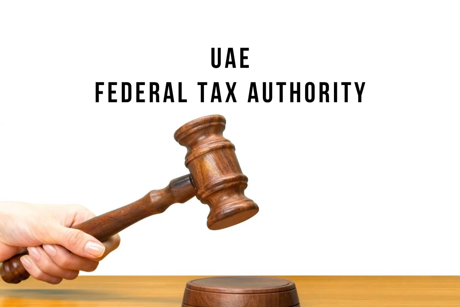 Federal Tax Authority UAE with court hammer presented by SK Financial Services http://skfinancial.co