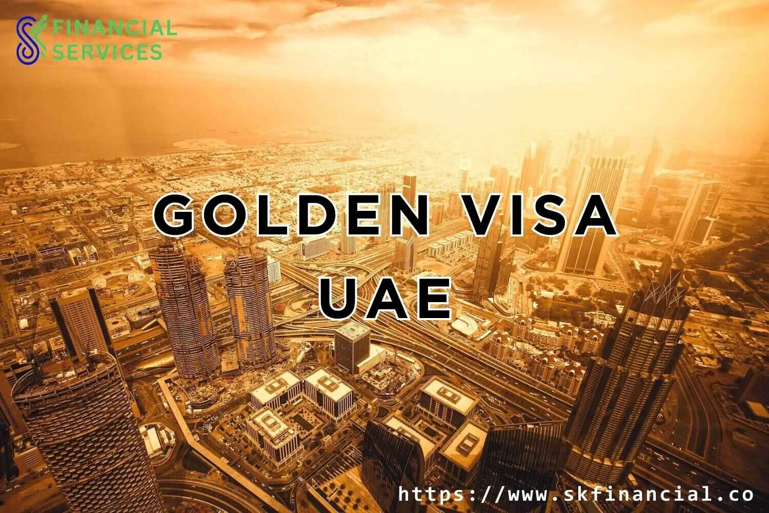 Golden Visa UAE presented by SK Financial Services http://skfinancial.co