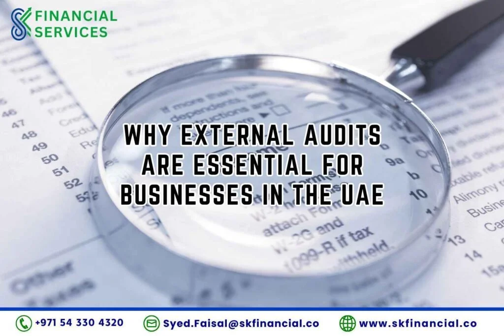 Why External Audits Are Essential for Businesses in the UAE presented by SK Financial Services https://skfinancial.co