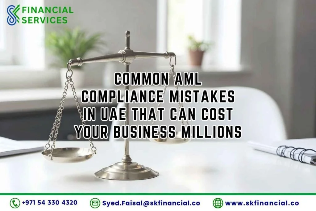 Common AML Compliance Mistakes in UAE That Can Cost Your Business Millions presented by SK Financial Services https://skfinancial.co
