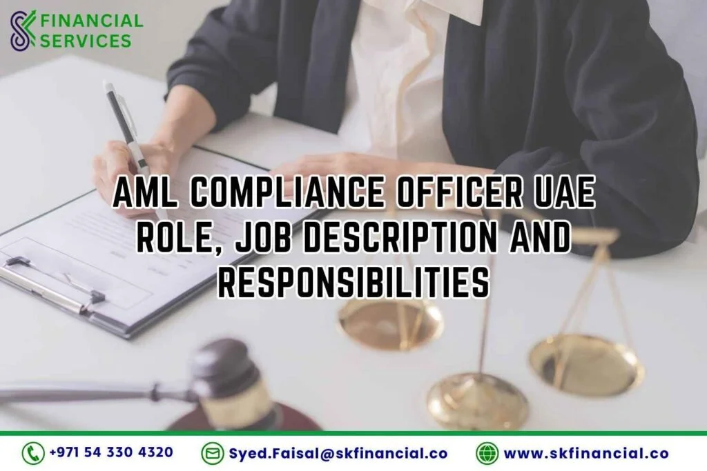 AML Compliance Officer UAE Role, Job Description and Responsibilities presented by SK Financial Services https://skfinancial.co