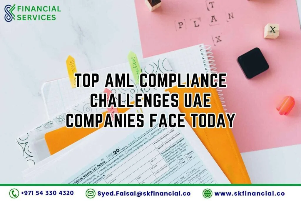 Top AML Compliance Challenges UAE Companies Face Today presented by SK Financial Services https://skfinancial.co